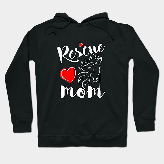 Horse Rescue Mom - gift for mom Hoodie by Love2Dance